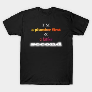 I'm A Plumber First T-Shirt